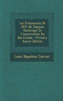 Les Evenements de 1837-38: Esquisse Historique de L'Insurrection Du Bas-Canada: Esquisse Historique de L'Insurrection Du Bas-Canada