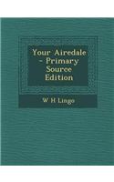 Your Airedale - Primary Source Edition