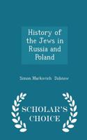 History of the Jews in Russia and Poland - Scholar's Choice Edition