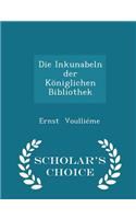 Die Inkunabeln Der Königlichen Bibliothek - Scholar's Choice Edition