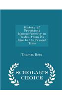 History of Protestant Nonconformity in Wales, from its Rise to the Present Time - Scholar's Choice Edition