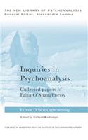 Inquiries in Psychoanalysis: Collected papers of Edna O'Shaughnessy