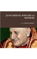 Juan XXIII El Papa de la Bondad