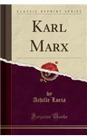 Karl Marx (Classic Reprint)