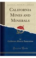 California Mines and Minerals (Classic Reprint)