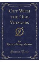 Out with the Old Voyagers (Classic Reprint)