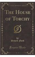 The House of Torchy (Classic Reprint): (English)