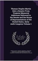 Thomas Staples Martin (late a Senator From Virginia) Memorial Addresses Delivered in the Senate and the House of Representatives of the United States, Sixty-sixth Congress Volume 1