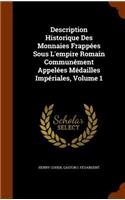 Description Historique Des Monnaies Frappées Sous L'empire Romain Communément Appelées Médailles Impériales, Volume 1