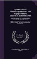 Systematische Sammlung Der Forst- Und Jagdgesetze Der Deutschen Bundesstaaten