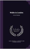 Walks in London: In Two Volumes