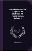 Scriptores Historiae Augustae Ab Hadriano Ad Numerianum, Volume 1