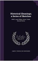 Historical Gleanings; A Series of Sketches: Wiklif, Laud, Wilkes, Horne, Tooke. Second Series