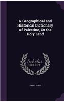 Geographical and Historical Dictionary of Palestine, Or the Holy Land