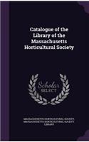 Catalogue of the Library of the Massachusetts Horticultural Society