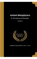 Antient Metaphysics: Or, The Science of Universals..; Volume 3