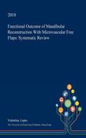 Functional Outcome of Mandibular Reconstruction with Microvascular Free Flaps: Systematic Review