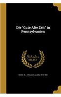 Die Gute Alte Zeit in Pennsylvanien