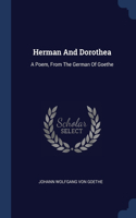 Herman And Dorothea: A Poem, From The German Of Goethe