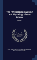 The Physiological Anatomy and Physiology of man Volume; Volume 1