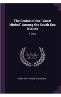 Cruise of the Janet Nichol Among the South Sea Islands: A Diary