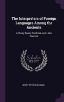 The Interpreters of Foreign Languages Among the Ancients