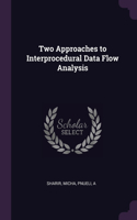 Two Approaches to Interprocedural Data Flow Analysis