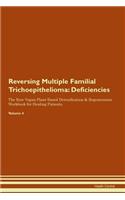 Reversing Multiple Familial Trichoepithelioma: Deficiencies The Raw Vegan Plant-Based Detoxification & Regeneration Workbook for Healing Patients. Volume 4