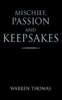 Mischief, Passion and Keepsakes