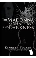 Madonna of Shadows and Darkness