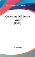 Collecting Old Lustre Ware (1916)