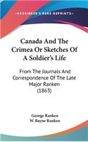 Canada And The Crimea Or Sketches Of A Soldier's Life