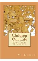 Children Our Life: Real Facts of Growth