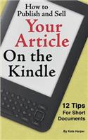 How to Publish and Sell Your Article on the Kindle: 12 Beginner Tips for Short Documents