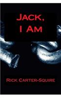 Jack, I Am