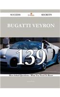 Bugatti Veyron 139 Success Secrets - 139 Most Asked Questions on Bugatti Veyron - What You Need to Know