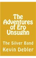 The Adventures of Ero Unsughn: The Silver Band(1 The Adventures of Ero Unsughn)