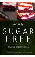 Naturally Sugar-Free - Dessert and Munchies Cookbook