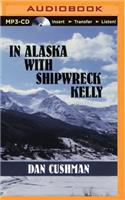 In Alaska with Shipwreck Kelly