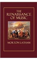 The Renaissance of Music