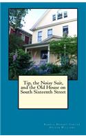 Tip, the Noisy Suit, and the Old House on South Sixteenth Street