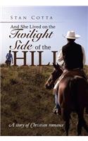 And She Lived on the Twilight Side of the Hill: A story of Christian romance(English)