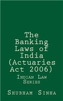 The Banking Laws of India (Actuaries Act 2006)