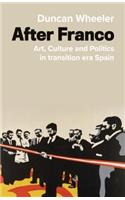 The Cultural Politics of Spain's Transition to Democracy: Art, Power and Governance