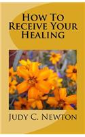 How To Receive Your Healing