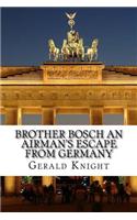 Brother Bosch an Airman's Escape from Germany