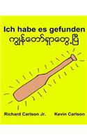 Ich habe es gefunden: Ein Bilderbuch für Kinder Deutsch-Myanmar/Birmanisch/Burmesisch (Zweisprachige Ausgabe) (www.rich.center)(German)