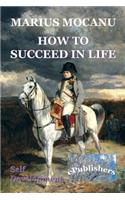 How to Succeed in Life