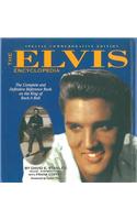 The Elvis Encyclopedia: The Complete and Definitive Reference Book on the King of Rock & Roll