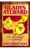 Gladys Aylward: The Adventure of a Lifetime(Christian Heroes: Then & Now S.)